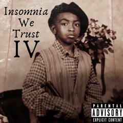 Insomnia We Trust IV