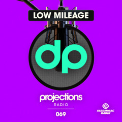 Projections Radio #069 - Low Mileage [Insomniac Radio]