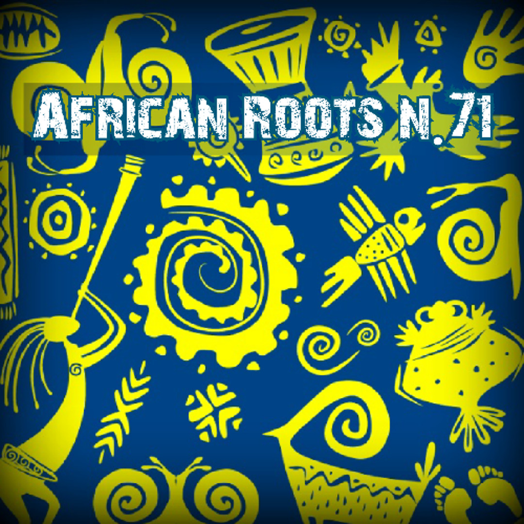 Root 71 Stream African Roots #71 by Radio Olisipo | Listen online for free on ...