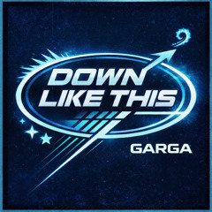 DJ GARGA - Down Like This