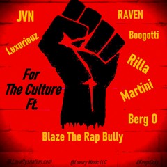 " For The Culture" ft. Raven, Boogotti, Rilla, Martini, Berg O, JVN, BlazeTheRapBully