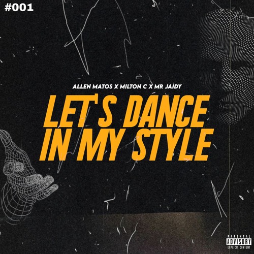 Allen Matos X Milton C & Mr Jaidy - Let's Dance in my Style (#001)