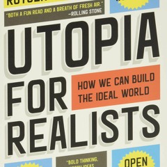 eBook PDF ⚡ ️ Utopia for Realists How We Can Build the Ideal World