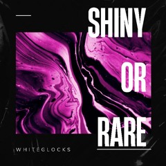 Shiny Or Rare - Prod.drippxyblue x jetobeats