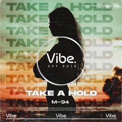 M-94 - Take A Hold (VIBE030)