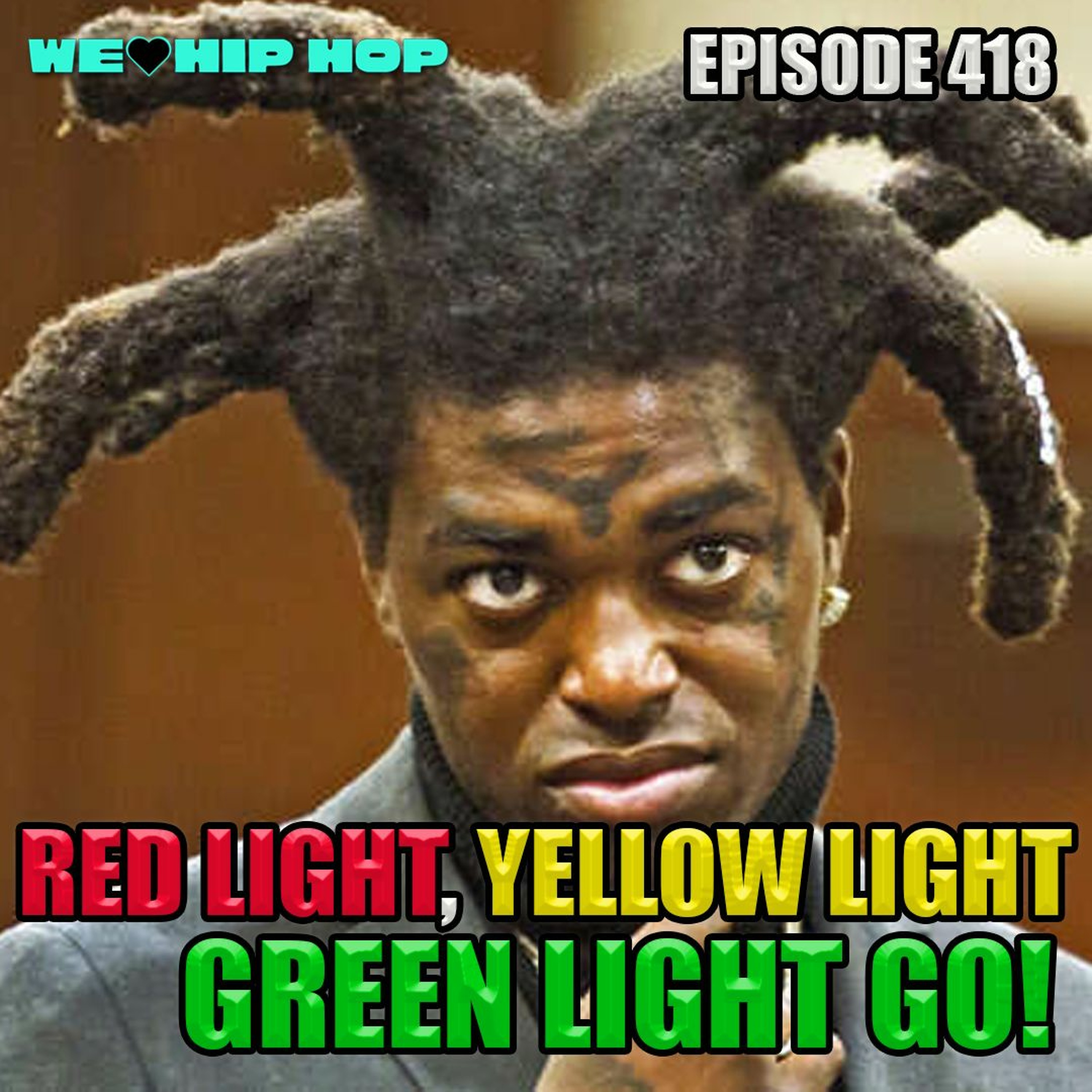 Episode 418 | Red Light, Yellow Light, Green Light GO! | We Love Hip Hop Podcast episode artwork