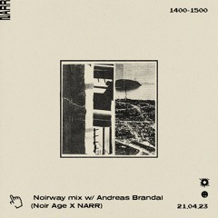 Noirway Mix w/ Andreas Brandal (Noir Age X NARR 21/04/23)