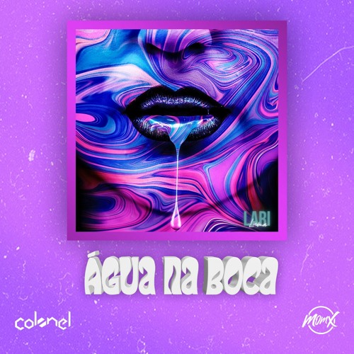 COLØNEL, Momx, Lari Luma - Água Na Boca
