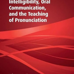 Read PDF ✉️ Intelligibility, Oral Communication, and the Teaching of Pronunciation (C