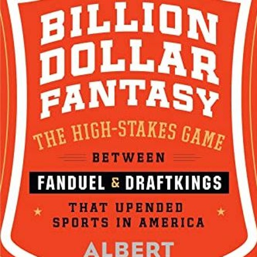 Download Book Free Billion Dollar Fantasy: The High-Stakes Game Between FanDuel and DraftKings Tha