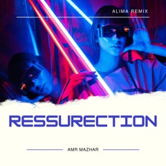 Amr Mazhar - Ressurection (Alima Remix)