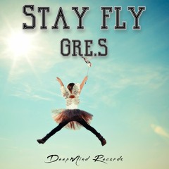 Gre.S - Stay Fly (Original Mix)