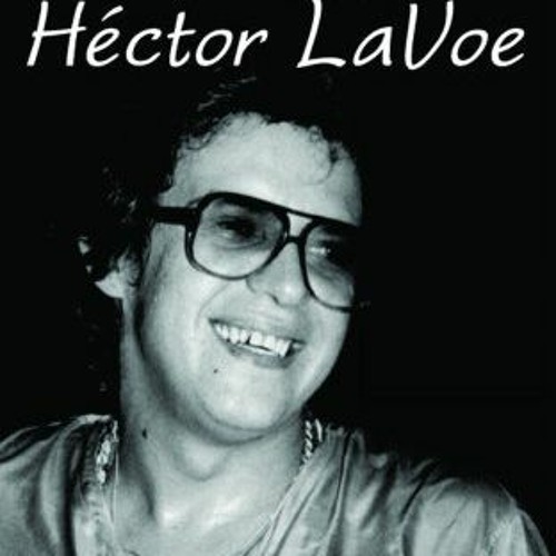 [View] PDF EBOOK EPUB KINDLE Cada Cabeza es un Mundo: La Historia de Hector LaVoe (Spanish Edition)