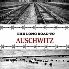 [Access] [PDF EBOOK EPUB KINDLE] The Long Road to Auschwitz: A Tale of Tyranny and Heartbreak 1 by