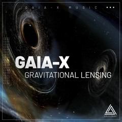 Gravitational Lensing (Radio Edit) [OUT NOW ON GAIA-X MUSIC, 20/05/2022]