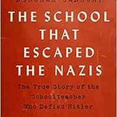 download KINDLE 🧡 The School that Escaped the Nazis: The True Story of the Schooltea