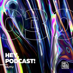 Hey, Podcast! #030 – Mutu