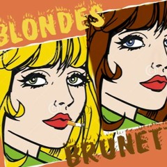 BLONDES & BRUNETTES