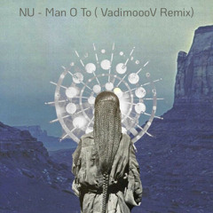 NU - Man O To ( VadimoooV Remix )