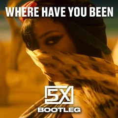 Rihanna - Where Have You Been 5X Bootleg [FREE DOWNLOAD]
