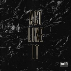 Act Like It (Prod. ByScorez)