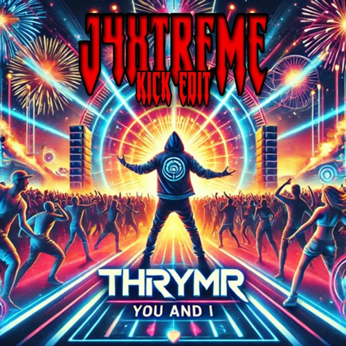 THRYMR - YOU AND I (J4XTREME ZAAG EDIT)