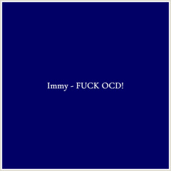 Immy - FUCK OCD!
