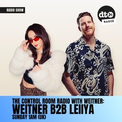 The Control Room Radio (Episode #167 - Weitner B2B Leiiya)