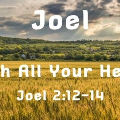 With All Your Heart - Joel 2:12-14