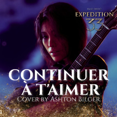 Ashton Bilger - CONTINUER À T'AIMER (Clair Obscur: Expedition 33) | GUITAR COVER