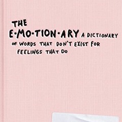 ❤️ Download The Emotionary: A Dictionary of Words That Don't Exist for Feelings That Do by  Eden