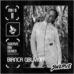 Bianca Oblivion - Swerve Mix Series #11