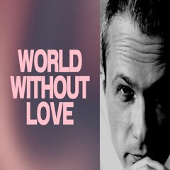 World Without Love (Original Club Mix)
