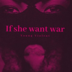 If She Want War (Freestyle)