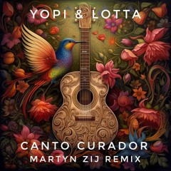 Yopi & Lotta - Canto Curador (Martyn Zij remix)