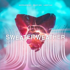 WhiteCapMusic, Mavzy Grx, Lawstylez - Sweater Weather [Unlimited Music Records]