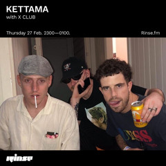 KETTAMA with X CLUB - 27 February 2020