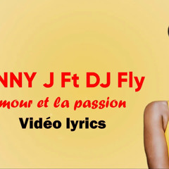 Fanny J ft. Dj Fly - L' Amour et la Passion ( Paroles // Lyrics )