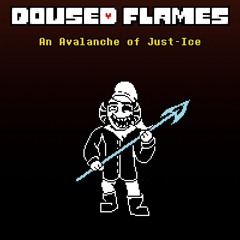 [Doused Flames] An Avalanche of Just-Ice