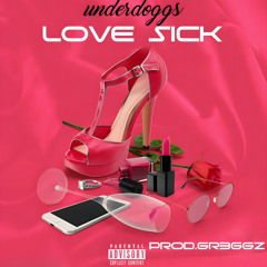 UnderDoggs - Love Sick (Prod.Gr3ggz)
