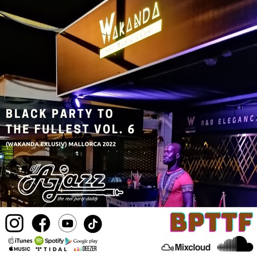 DJ AJAZZ - BLACK PARTY TO THE FULLEST VOL. 6( WAKANDA EXCLUSIV) MALLORCA LIVE MIX 2022