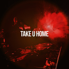Take U Home (Original Mix)