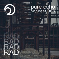 Pure Echo Podcast #068 - RAD
