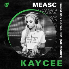 MEASC Guest Mix Series 001 (MGMS001)- KAYCEE