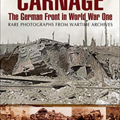 [ACCESS] KINDLE 🖍️ Carnage: The German Front in World War One (Images of War) by  Al
