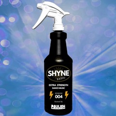 Shyne Radio 004 with PAULISH  [FREE DL]