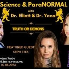 Science And ParaNormal   Stevi Etes   Truth Or Demons
