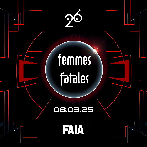 Faia @ Femmes Fatales, S26 - 8.3.25