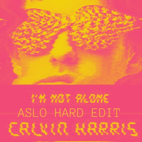 Calvin Harris - I'm Not Alone (ASLØ Edit)