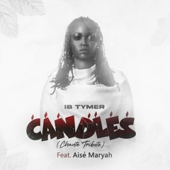 CANDLES (Chante tribute)(feat Aisé Maryah)